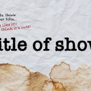 [TITLE OF SHOW] Begins In February at The Willow Theatre