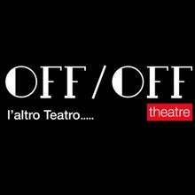 Previews: PRESENTAZIONE DELLA NUOVA STAGIONE dell' OFF/OFF THEATRE