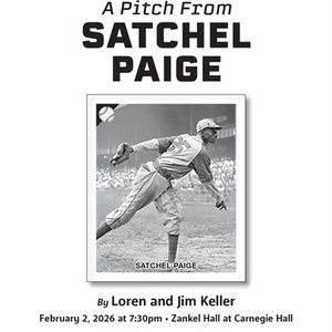 A PITCH FROM SATCHEL PAIGE to be Presented at Zankel Hall at Carnegie Hall