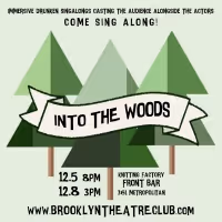INTO THE WOODS An Immersive Singalong Experience will Play at Brooklyn Theatre Club