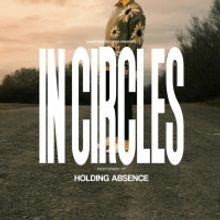 Holding Absence Release New Single 'In Circles'