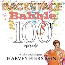 Backstage Babble Hosts Special Guest Harvey Fierstein for 100th Episode