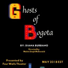 GHOSTS OF BOGOTA Livestreams Through Four Walls Theater On May 23