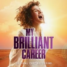 Original Cast Recording Of MY BRILLIANT CAREER is Now Available