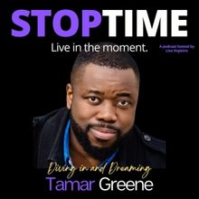 Listen: HAMILTON Actor Tamar Greene Appears On STOPTIME:Live In The Moment Podcast