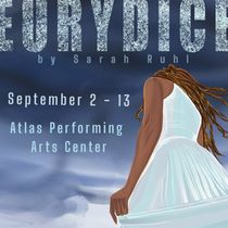 EURYDICE by Sarah Ruhl to Open at Atlas Performing Arts Center
