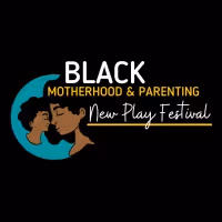 Casting Announced For The 2nd Annual Black Motherhood And Parenting New Play Festival