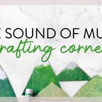 The Rodgers & Hammerstein Organization Launches 'THE SOUND OF MUSIC Crafting Corner'