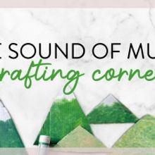 The Rodgers & Hammerstein Organization Launches 'THE SOUND OF MUSIC Crafting Corner'