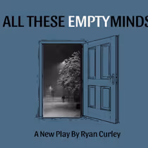 ALL THESE EMPTY MINDS World Premiere to Open at The Rat Theatre