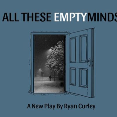 ALL THESE EMPTY MINDS World Premiere to Open at The Rat Theatre