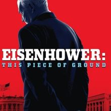 Video: Watch the Teaser Trailer for EISENHOWER: THIS PIECE OF GROUND