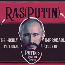 RAS(PUTIN): THE HIGHLY IMPROBABLE AKA FICTIONAL STORY OF PUTIN’S RISE TO POWER Anno
