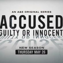 A&E Announces ACCUSED: GUILTY OR INNOCENT? Season Three Return