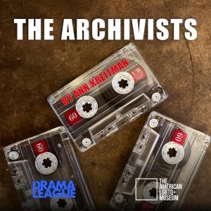 The Drama League Will Celebrate Pride Month With New Plays THE ARCHIVISTS and DADDY