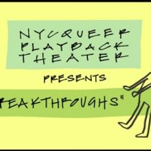 BREAKTHROUGHS to be Presented by NY Queer Playback Theater
