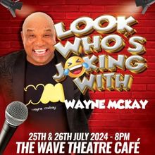 LOOK WHO'S JOKING WITH WAYNE MCKAY Is Coming To Cape Town This July