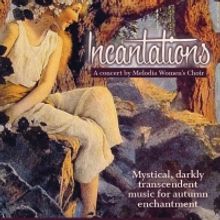 Melodia Women's Choir Of NYC Presents INCANTATIONS: MYSTICAL, DARKLY TRANSCENDENT MUS