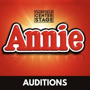 Fairfield Center Stage to Hold Open Call Auditions For ANNIE