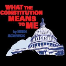 WHAT THE CONSTITUTION MEANS TO ME to be Presented At PlayMakers