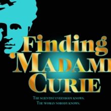 FINDING MADAME CURIE To Open CreateTheater's NEW WORKS FESTIVAL