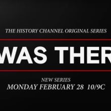 The HISTORY Channel Announces New I WAS THERE Series