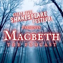 Great River Shakespeare Festival Releases Five Episode MACBETH Podcast As A Free Educ
