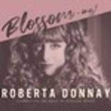 ALBUM REVIEW: Roberta Donnay BLOSSOM-ING! is a Delightful Way to Spend a Rainy Aftern
