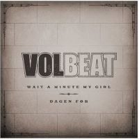 Volbeat Share New Music Video For 'Wait A Minute My Girl'
