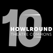 HowlRound Theatre Commons Celebrates 10 Years