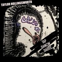 Taylor Hollingsworth Shares New Single TAP DANCIN DADDY