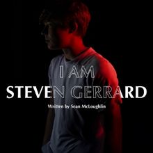 I AM STEVEN GERRARD Will Receive Full Production at The Hope Street Theatre in Januar