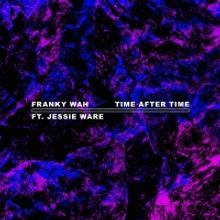 Franky Wah Partners with Jessie Ware for New Release 'Time After Time'