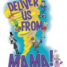 DELIVER US FROM MAMA Gets World Premiere At The Old Opera House