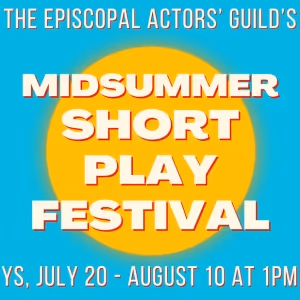 Midsummer Short Play Festival To Raise Funds For The Episcopal Actors' Guild