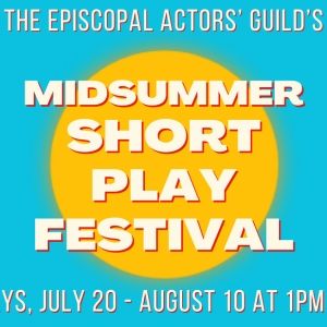 Midsummer Short Play Festival To Raise Funds For The Episcopal Actors' Guild