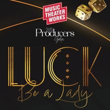 Tickets Now on Sale for Music Theater Works' 2025 Producers Gala LUCK BE A LADY