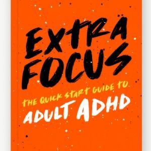 New Book EXTRA FOCUS to Provide Empowering Quick Start Guide To Living With Adult…