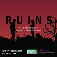 The Gilbert Theater Presents the World Premiere of RUINS