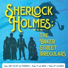 SHERLOCK HOLMES: THE BAKER STREET IRREGULARS Comes to The Growing Stage