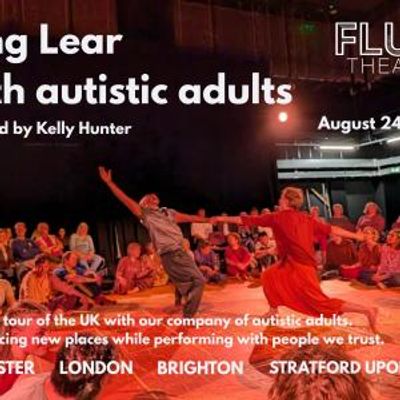 KING LEAR With Autistic Adults to Tour Rochester, London, Brighton, Aug 24-28