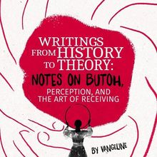 Vangeline Theater to Launch Online Butoh Research Platform With Multilingual Essays