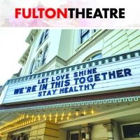 The Fulton Theatre Suspends Productions Through Spring 2021