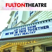 The Fulton Theatre Suspends Productions Through Spring 2021