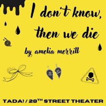 I DON'T KNOW, THEN WE DIE to Play Spark Festival Oct. 15–18