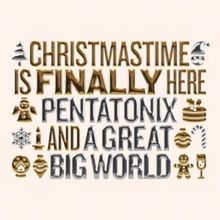 A Great Big World and Pentatonix Release New Christmas Single 'Christmastime Is Final