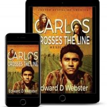 Edward D. Webster Releases New Literary Historical Novel - CARLOS CROSSES THE LINE