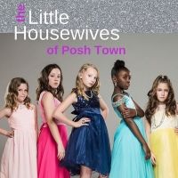 Housewives Kids Parody THE LITTLE HOUSEWIVES OF POSH TOWN Finds A Home At The ON!…