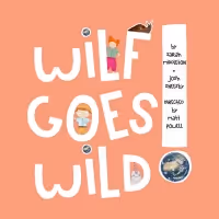 New Digital Musical For Children WILF GOES WILD Promotes Creativity and Exploration