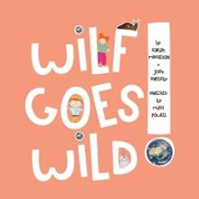New Digital Musical For Children WILF GOES WILD Promotes Creativity and Exploration